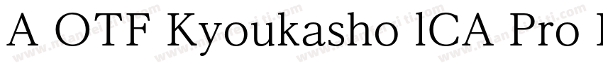 A OTF Kyoukasho lCA Pro R 常规字体转换